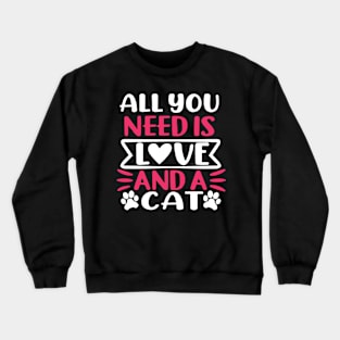 All You Need Is Love And A Cat Crewneck Sweatshirt